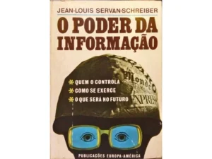 O PODER DA INFORMAÇÃO - QUEM O CONTROLA - COMO SE EXERCE - O QUE SERÁ NO FUTURO  - JEAN-LOUIS SERVAN-SCHREIBER - EUROPA-AMÉRICA