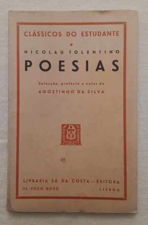 OESIAS - NICOLAU TOLENTINO  - SELECÇÃO, PREFÁCIO E NOTAS DE AGOSTINHO DA SILVA - CLÁSSICOS DO ESTUDANTE - LIVRARIA SÁ DA COSTA EDITORA - LISBOA