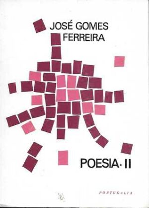 POESIA II - JOSÉ GOMES FERREIRA