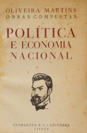 POLÍTICA E ECONOMIA NACIONAL - OLIVEIRA MARTINS - GUIMARÃES E Ca EDITORES -  2ª EDIÇÃO 1954