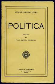 POLÍTICA - ARTHUR RIBEIRO LOPES - PREFÁCIO DO PROF. MANUEL RODRIGUES