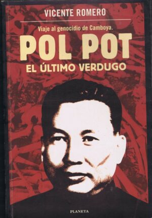 VIAJE AL GENOCIDIO DE CAMBOYA. POL POT EL ÚLTIMO VERDUGO