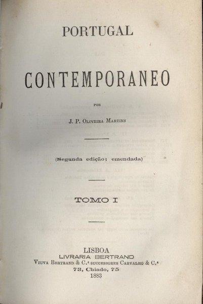 PORTUGAL CONTEMPORANEO - VOLUMES I E II - J. P. OLIVEIRA MARTINS - ( SEGUNDA EDIÇÃO . EMENDADA ) - LIVRARIA BERTRAND 1883