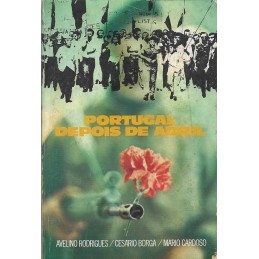 PORTUGAL DEPOIS DE ABRIL -. AVELINO RODRIGUES - CESÁRIO BORGA - MÁRIO CARDOSO - EDITOR ANTÓNIO DOS REI