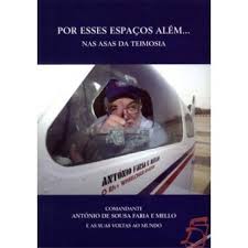 POR ESSES ESPAÇOS ALÉM ... NAS ASAS DA TEIMOSIA - COMANDANTE ANTÓNIO DE SOUSA FARIA E MELLO - ACD EDITORES