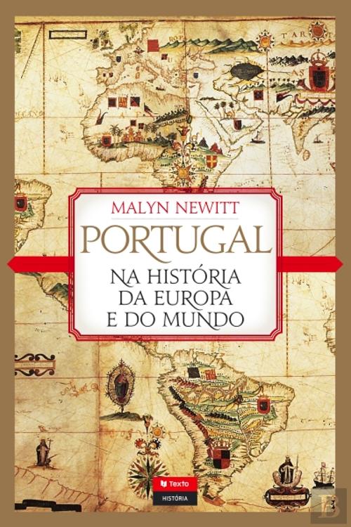 PORTUGAL NA HISTÓRIA DA EUROPA E DO MUNDO - MALYN NEWITT - TEXTO EDITORA