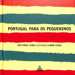 PORTUGAL PARA OS PEQUENINOS - JOSÉ JORGE LETRIA - ILUSTRAÇÕES ANDRÉ LETRIA - HUGIN