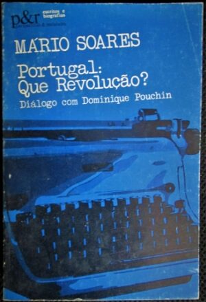 PORTUGAL : QUE REVOLUÇÃO ? - DIÁLOGO COM DOMINIQUE POUCHIN - MÁRIO SOARES