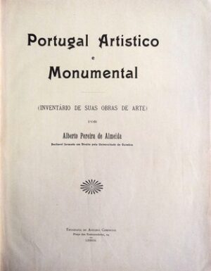 PORTUGAL ARTÍSTICO E MONUMENTAL - INVENTÁRIO DE SUAS OBRAS DE ARTE - ALBERTO PEREIRA DE ALMEIDA EM 2 VOLUMES