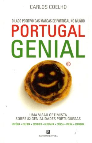 PORTUGAL GENIAL - O LADO POSITIVO DAS MARCAS DE PORTUGAL NO MUNDO - CARLOS COELHO