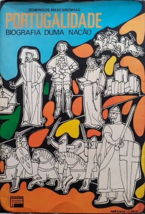 PORTUGALIDADE - BIOGRAFIA DUMA NAÇÃO - DOMINGOS MASCARENHAS