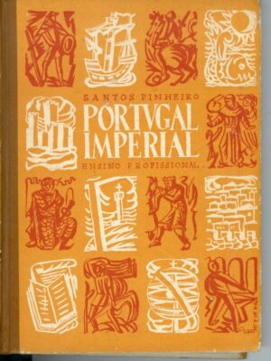 PORTUGAL IMPERIAL - LEITURAS PARA O ENSINO PROFISSIONAL - 6ª EDIÇÃO - SANTOS PINHEIRO - BERTRAND