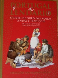 PORTUGAL LENDÁRIO - O LIVRO DE OURO DAS NOSSAS LENDAS E TRADIÇÕES