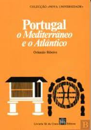 PORTUGAL O MEDITERRÂNEO E O ATLÂNTICO - ORLANDO RIBEIRO