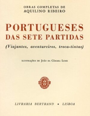PORTUGUESES DAS SETE PARTIDAS - AQUILINO RIBEIRO - EDIÇÃO 1969