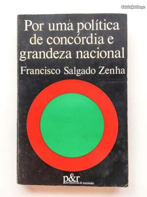 POR UMA POLÍTICA DE CONCÓRDIA E GRANDEZA NACIONAL - FRANCISCO SALGADO ZENHA