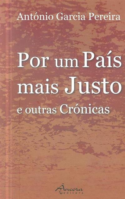POR UM PAÍS MAIS JUSTO E OUTRAS CRÓNICAS - ANTÓNIO GARCIA PEREIRA