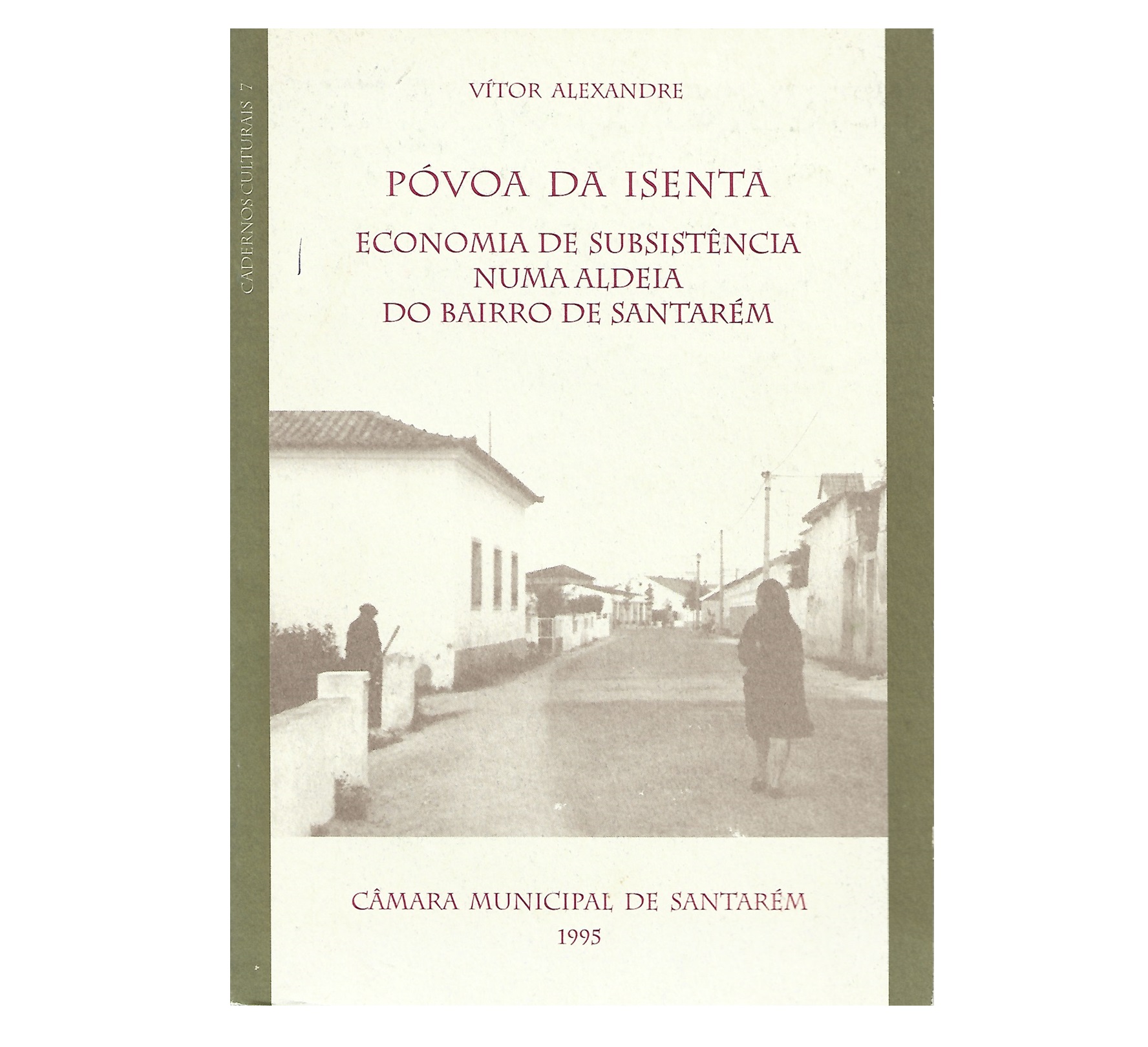 PÓVOA DA ISENTA - ECONOMIA DE SUBSISTÊNCIA NUMA ALDEIA DO BAIRRO DE SANTARÉM - VITOR ALEXANDRE - CÂMARA MUNICIPAL DE SANTARÉM 1995