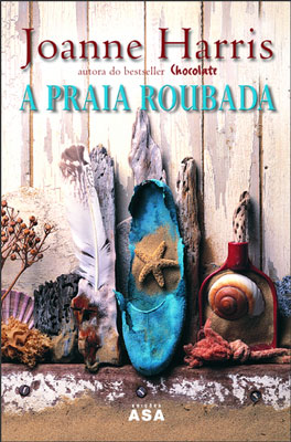 A PRAIA ROUBADA - JOANNE HARRIS - EDIÇÕES ASA