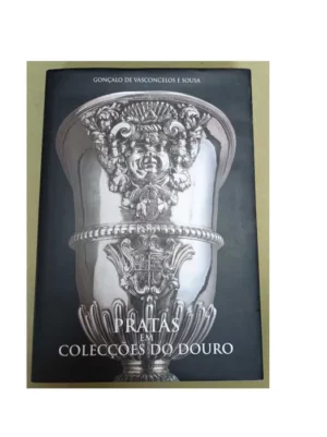PRATAS EM COLECÇÃO DO DOURO - GONÇALO DE VASCONCELOS E SOUSA ( PORTES DE ENVIO A APURAR DE ACORDO COM O PESO E CÓDIGO POSTAL )