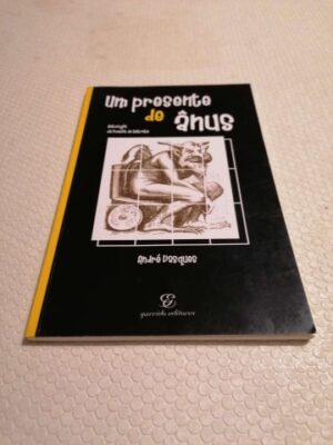 UM PRESENTE DE ÂNUS - ANDRÉ VASQUES - 2ª EDIÇÃO - GARRIDO EDITORES