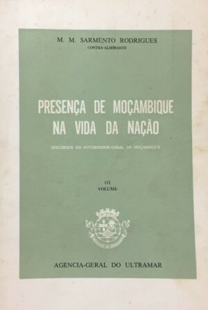 PRESENÇA DE MOÇAMBIQUE NA VIDA DA NAÇÃO - VOLUME I - M. M. SARMENTO RODRIGUES
