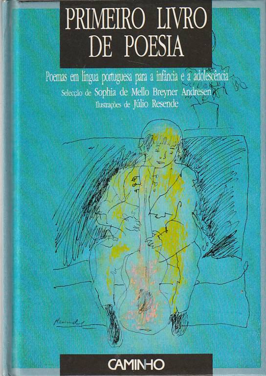PRIMEIRO LIVRO DE POESIA - POEMAS EM LÍNGUA PORTUGUESA PARA A INFÂNCIA E ADOLESCÊNCIA - SELECÇÃO DE SOPHIA DE MELLO BREYNER ANDERSEN -
