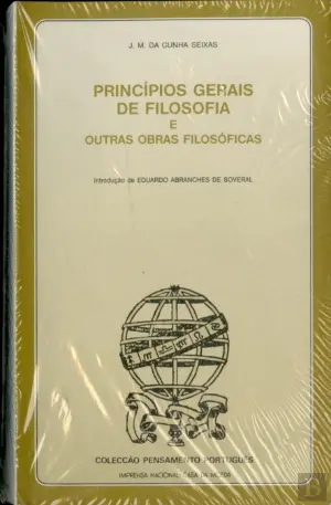 PRINCÍPIOS GERAIS DE FILOSOFIA E OUTRAS OBRAS FILOSÓFICAS - J. M. DA CUNHA SEIXAS