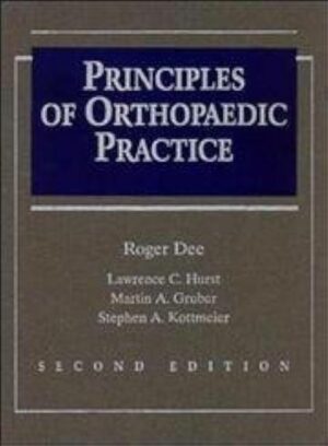PRINCIPLES OF ORTHOPAEDIC PRACTICE - ROGERE DEE - LAWRENCE C. HURST - MARTIN A. GRUBER - STEPHEN A. KOTTMEIER - SECOND EDITION - REUMON  RANTUDIL