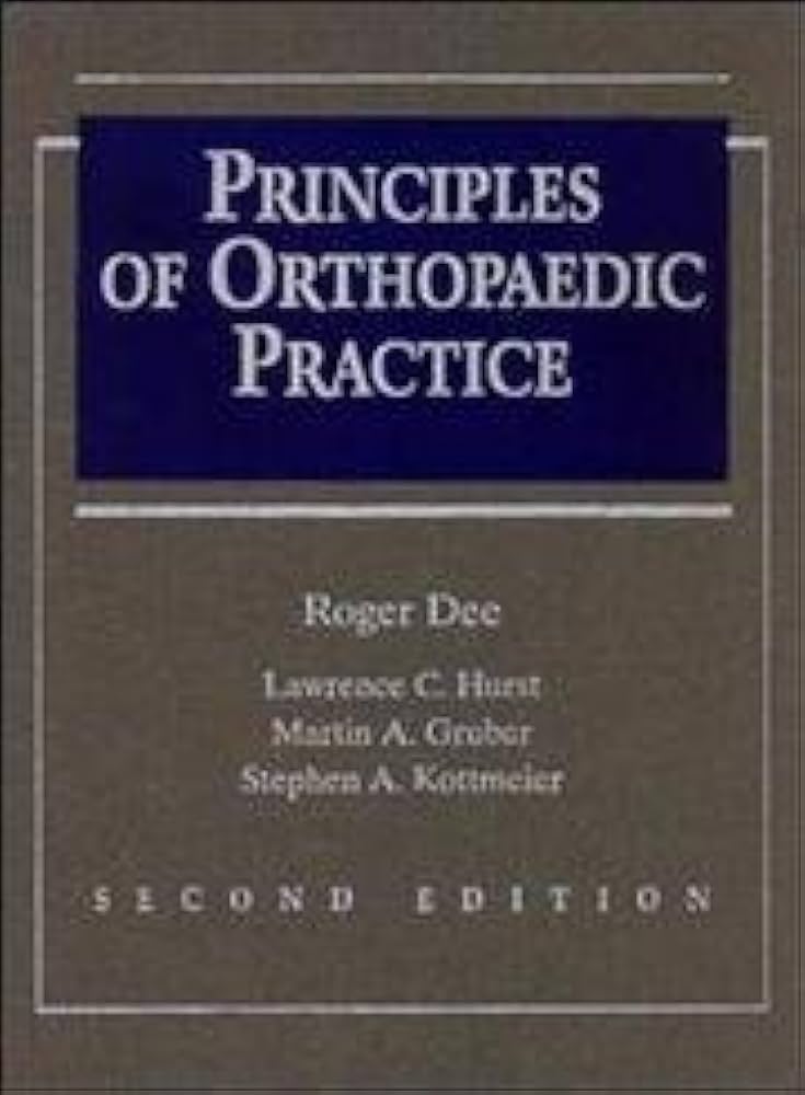 PRINCIPLES OF ORTHOPAEDIC PRACTICE - ROGERE DEE - LAWRENCE C. HURST - MARTIN A. GRUBER - STEPHEN A. KOTTMEIER - SECOND EDITION - REUMON RANTUDIL