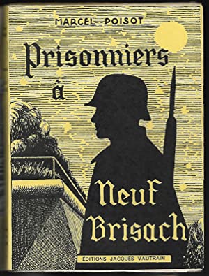 PRISONNIERS À NEUF BRISACH - MARCEL POISOT