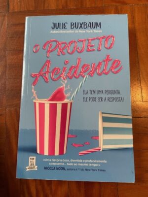 O PROJETO ACIDENTE - ELA TEM UMA PERGUNTA. ELE PODE SER A RESPOSTA. - JULIE BUXBAUM - TOPSELLER