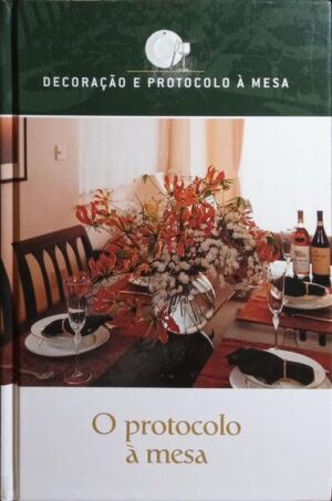 O PROTOCOLO À MESA - DECORAÇÃO E PROTOCOLO À MESA - EDICLUBE