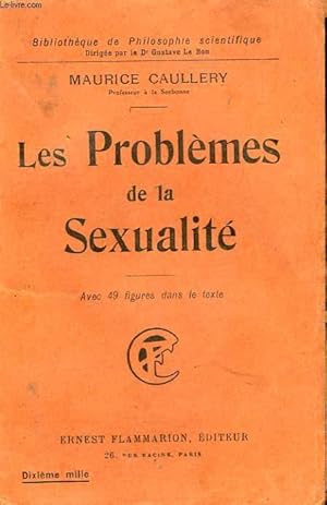 LES PROBLÈMES DE LA SEXUALITÉ - AVEC 49 FIGURES DANS LE TEXTE - MAURICE CAULLERY - PARIS ERNEST FLAMMARION 1913