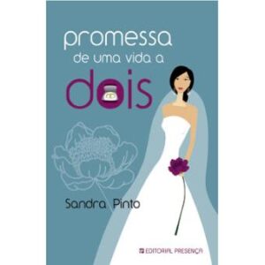 PROMESSA DE UMA VIDA A DOIS - SANDRA PINTO - EDITORIAL PRESENÇA
