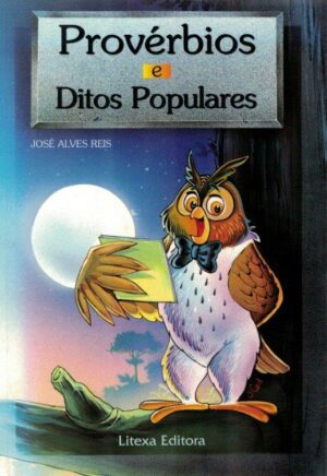 PROVÉRBIOS E DITOS POPULARES - JOS´É ALVES REIS - LITEXA EDITORA