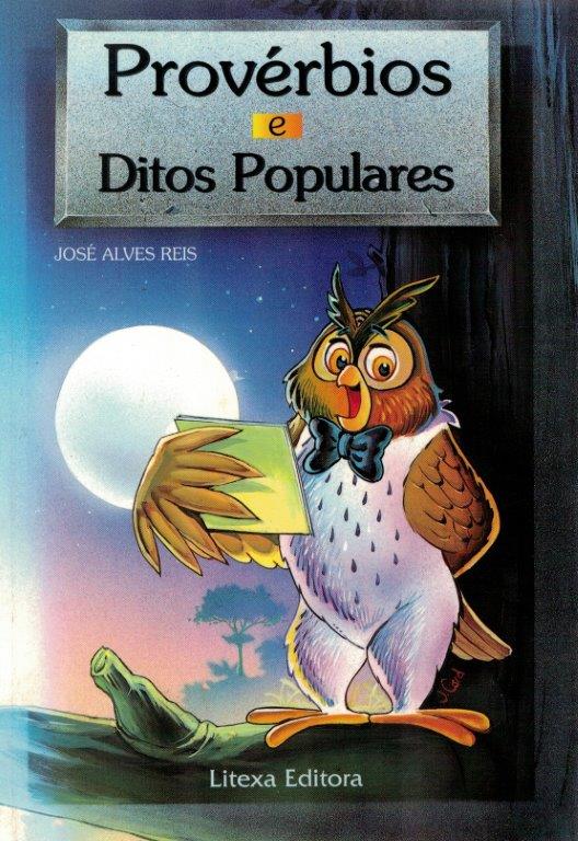 PROVÉRBIOS E DITOS POPULARES - JOS´É ALVES REIS - LITEXA EDITORA