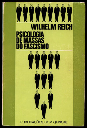 PSICOLOGIA DE MASSAS DO FASCISMO - WILHELM REICH - PUBLICAÇÕES DOM QUIXOTE