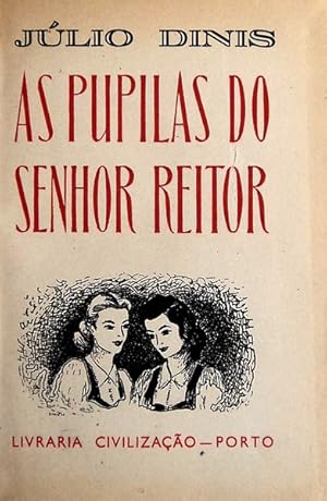 AS PUPILAS DO SENHOR REITOR - CRÓNICA DA ALDEIA - JÚLIO DINIS - LIVRARIA CIVILIZAÇÃO-PORTO - NOVA EDIÇÃO CONFORME A TERCEIRA