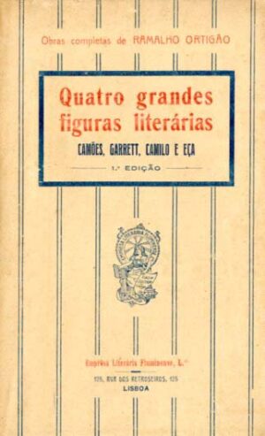 QUATRO GRANDES FIGURAS LITERÁRIAS - CAMÕES, GARRETT, CAMILO E EÇA - 1ª EDIÇÃO - EMPRÊSA LITERÁRIA FLUMINENSE LDA - LISBOA