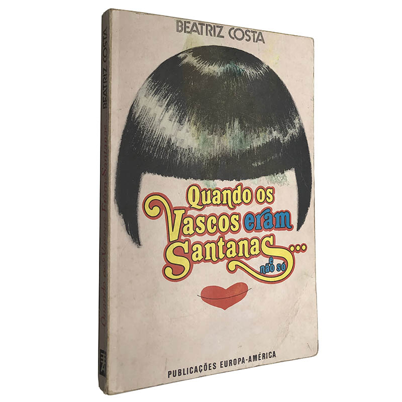 QUANDO OS VASCOS ERAM SANTANAS ... E NÃO SÓ - BEATRIZ COSTA - PUBLICAÇÕES EUROPA-AMÉRICA - COM DEDICATÓRIA DA AUTORA ESTORIL 81