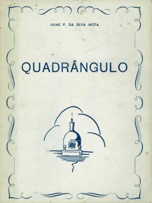 QUADRÂNGULO -  COISAS PUBLICADAS NA REVISTA  " O COLÉGIO MILITAR " - LISBOA 1963 - JAIME P. DA SILVA MOTA