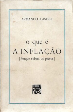 O QUE É A INFLAÇÃO - ARMANDO CASTRO - EDIÇÕES 70