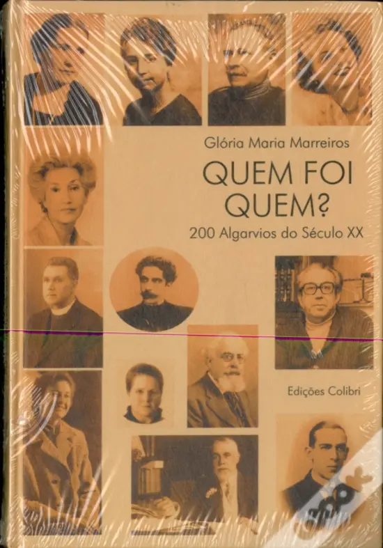 QUEM FOI QUEM - 200 ALGARVIOS DO SÉCULO XX - GLÓRIA MARIA MARREIROS
