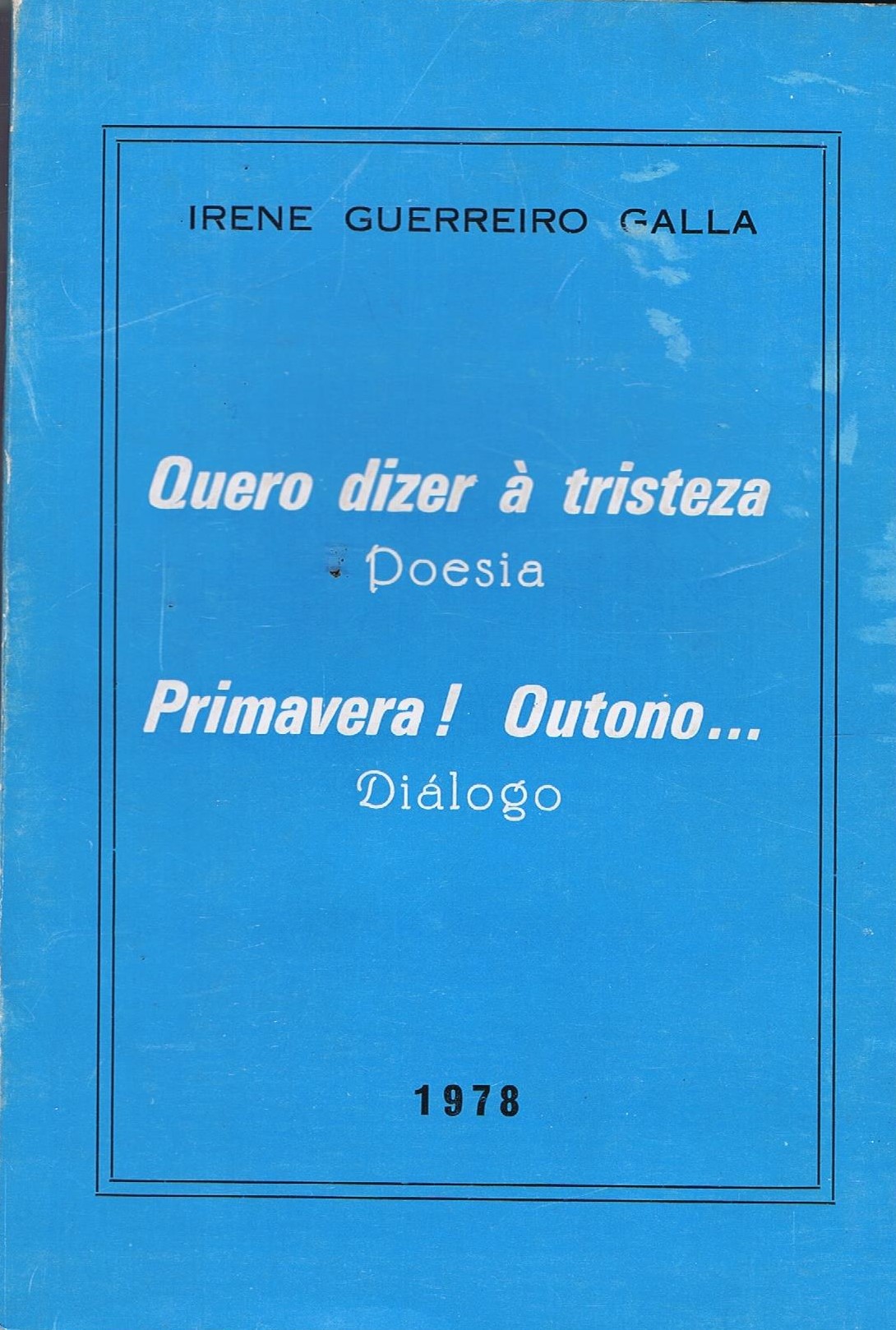 QUERO DIZER À TRISTEZA POESIA PRIMAVERA! OUTONO... DIÁLOGO
