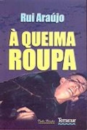À QUEIMA ROUPA  - RUI ARAÚJO - TERRAMAR