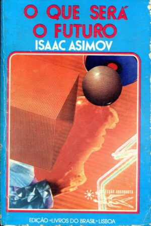 O QUE SERÁ O FUTURO - ISAAC ASIMOV - COLECÇÃO ARGONAUTA Nº 327