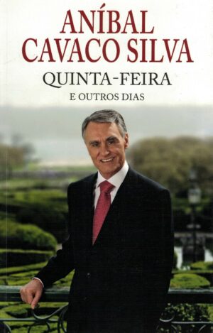QUINTA-FEIRA E OUTROS DIAS - ANÍBAL CAVACO SILVA