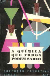 A QUÍMICA QUE TODOS PODEM SABER - FRANCISCO MATEUS - COLECÇÃO EDUCATIVA SÉRIE C Nº 5