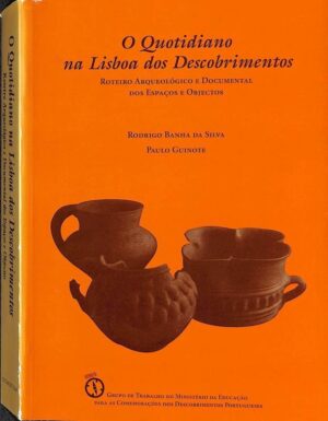 O QUOTIDIANO NA LISBOA DOS DESCOBRIMENTOS - RODRIGO BANHA DA SILVA - PAULO GUINOTE